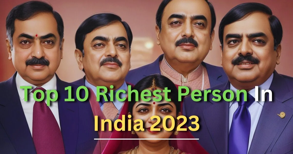 Top 10 Richest Person In India 2023 The Titans Of Wealth